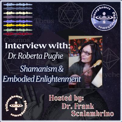 Shamanism & Embodied Enlightenment: An Interview with Dr. Roberta Pughe