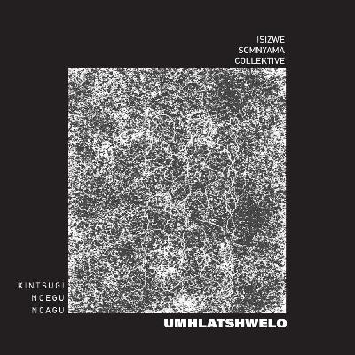 Isizwe Somnyama Collektiv 001 Mixed by Kintsugi (South Africa) Isizwe Somnyama Collektiv 001 Mixed by Kintsugi (South Africa)