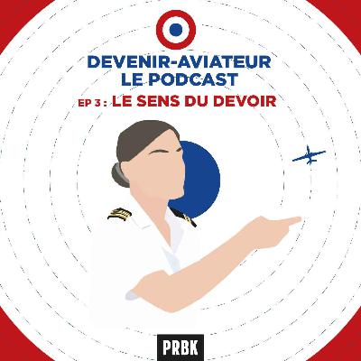 Ep.3 - Devenir Aviateur - Le Sens du Devoir Ep.3 - Devenir Aviateur - Le Sens du Devoir