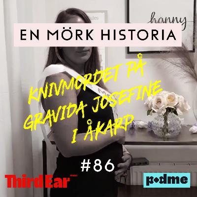 Knivmordet på gravida Josefine i Åkarp - Ingen kommer älska mig som han 1/2