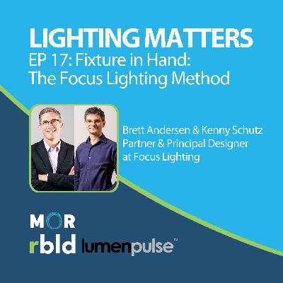 Episode 17: Fixture in Hand: The Focus Lighting Method