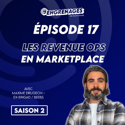 Épisode 17 : accélérer une Marketplace grâce à tous les secrets d’un Head of Revenue Ops - Maxime Drugeon