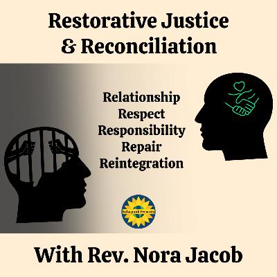 Restorative Justice & Reconciliation with Rev. Nora Jacob Restorative Justice & Reconciliation with Rev. Nora Jacob