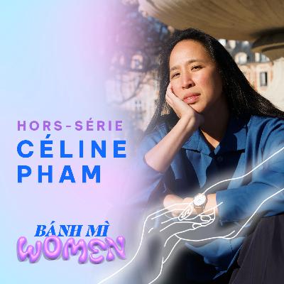 Banh Mi Women Ep.01 - Céline Pham « Les souvenirs de ma grand-mère, c’est ce qui me fait faire mon métier avec plaisir. »