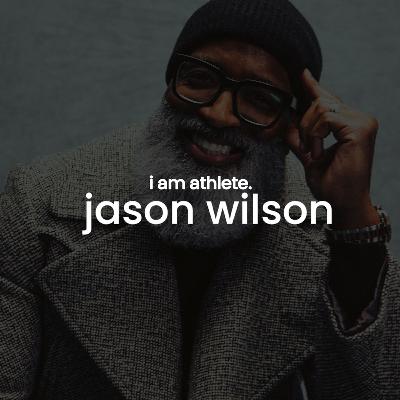 JASON WILSON: "many of us as men don’t love ourselves" | I AM ATHLETE JASON WILSON: "many of us as men don’t love ourselves" | I AM ATHLETE