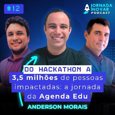 Do Hackathon a 3,5 milhões de pessoas impactadas: a jornada exponencial da Agenda Edu com Anderson Morais | T1:E12