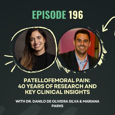 Ep 196. Patellofemoral Pain: 40 Years of Research and Key Clinical Insights with Dr. Danilo De Oliveira Silva Ep 196. Patellofemoral Pain: 40 Years of Research and Key Clinical Insights with Dr. Danilo De Oliveira Silva