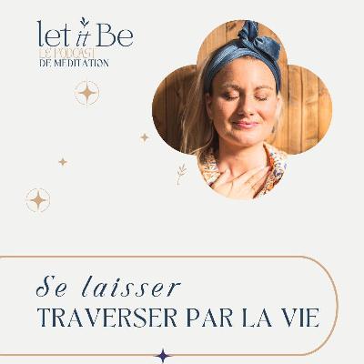 91/ Se laisser traverser par la vie