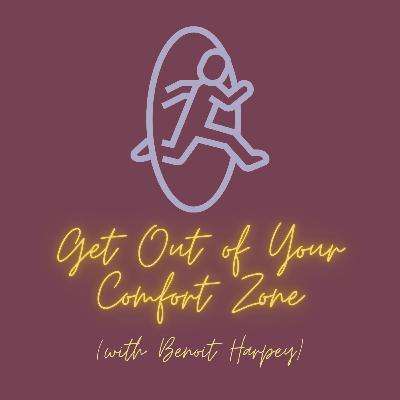 Get Out of Your Comfort Zone with Benoit Harpey Get Out of Your Comfort Zone with Benoit Harpey