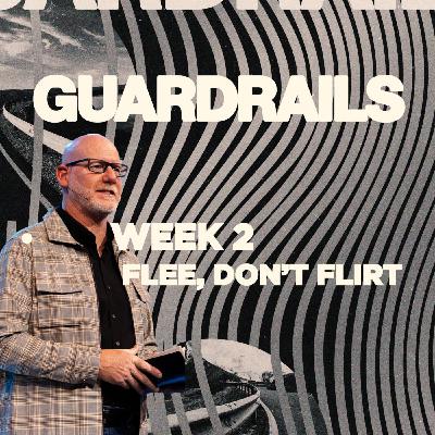 Flee, Don’t Flirt | Guardrails – Week 2