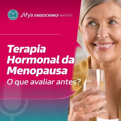 O que avaliar antes de iniciar terapia hormonal da menopausa? O que avaliar antes de iniciar terapia hormonal da menopausa?