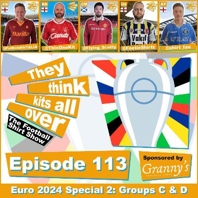 Episode 113 - EURO 2024 Special Part 2 - Groups C & D