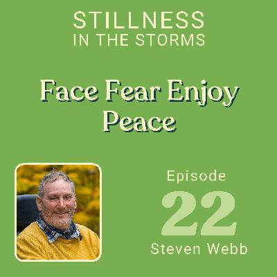 EP22 - How To FACE Your FEAR And ENJOY Inner Peace EP22 - How To FACE Your FEAR And ENJOY Inner Peace