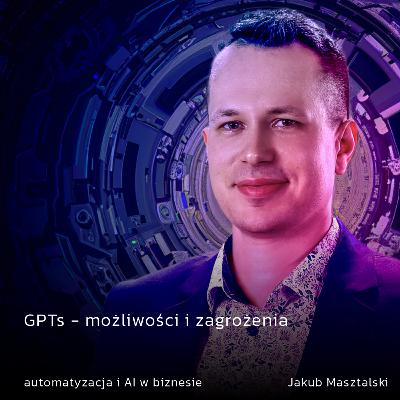 GPTs - możliwości i zagrożenia