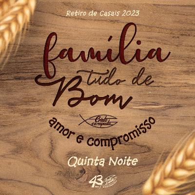 #01 - Retiro de Casais 2023 - Famíla, tudo de bom! | Pr. Sérgio Marcos (Quinta Noite)