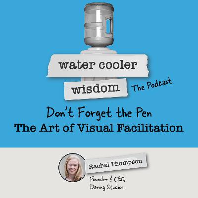 Don't Forget the Pen: The Art of Visual Facilitation