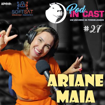 ARIANE MAIA | Influencer | InCast #27