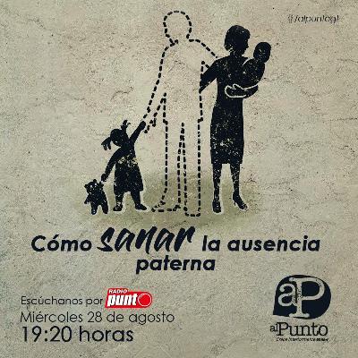 COMO SANAR LA AUSENCIA PATERNA - 28-8-2019