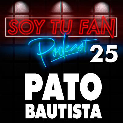Soy Tu Fan - 25 - PATO BAUTISTA - Soy Tu Fan - 25 - PATO BAUTISTA -