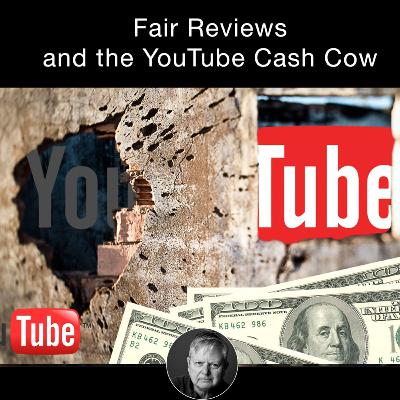 Fair Reviews and the YouTube Cash Cow