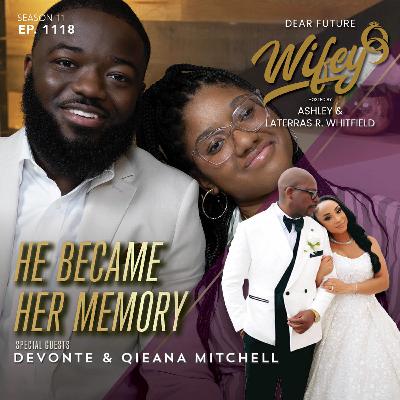 He Became Her Memory (Guests: Devonte & Qieana Mitchell)
