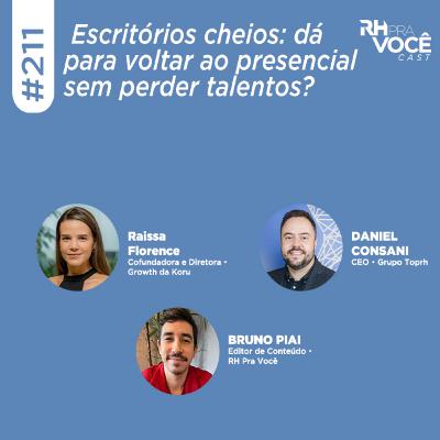 #211 - Escritórios cheios: dá para voltar ao presencial sem perder talentos?