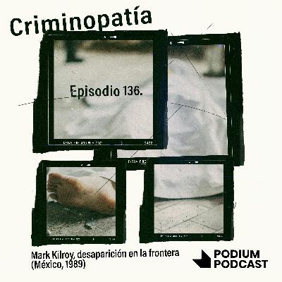 136. Mark Kilroy, desaparición en la frontera (México, 1989) 136. Mark Kilroy, desaparición en la frontera (México, 1989)