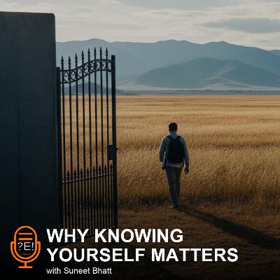 ?E! #24 - Why Knowing Yourself Matters More Than Knowing What's Next ?E! #24 - Why Knowing Yourself Matters More Than Knowing What's Next