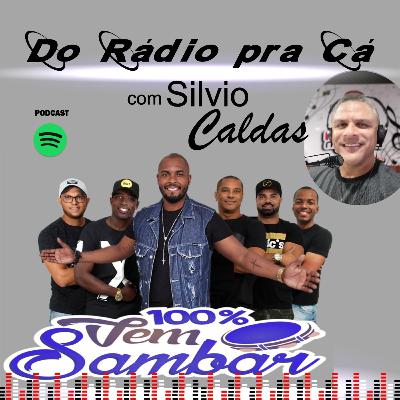 Do Rádio Pra Cá Ep. #07 - 100% Vem Sambar Do Rádio Pra Cá Ep. #07 - 100% Vem Sambar