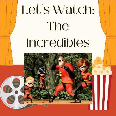 Let's Watch: The Incredibles (2004)