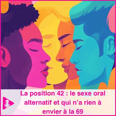 La position 42 : le sexe oral alternatif qui n’a rien à envier à la 69