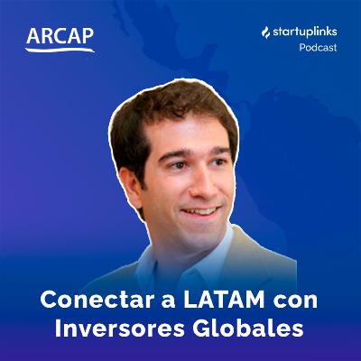 #43 Construyendo Puentes: La Misión de ARCAP para Conectar a LATAM con Inversores Globales