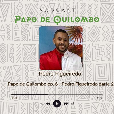 Papo de Quilombo ep. 6 - Pedro Figueiredo parte 2 Papo de Quilombo ep. 6 - Pedro Figueiredo parte 2