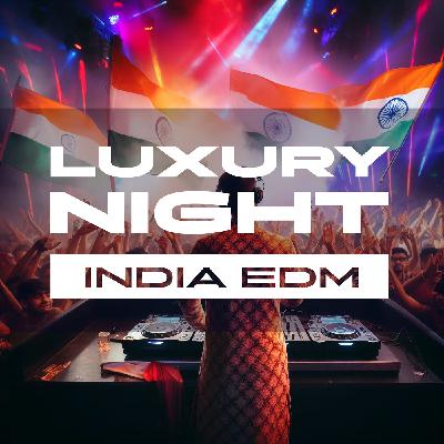 Luxury Night Podcast - 001 EDM India
