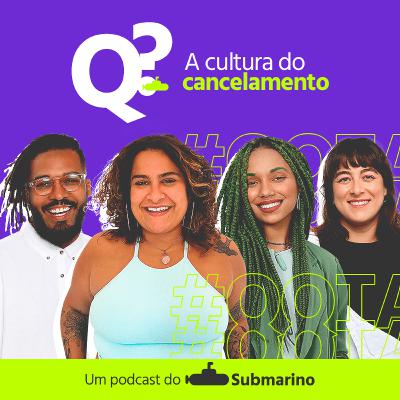 Ep. 14 - A cultura do cancelamento Ep. 14 - A cultura do cancelamento