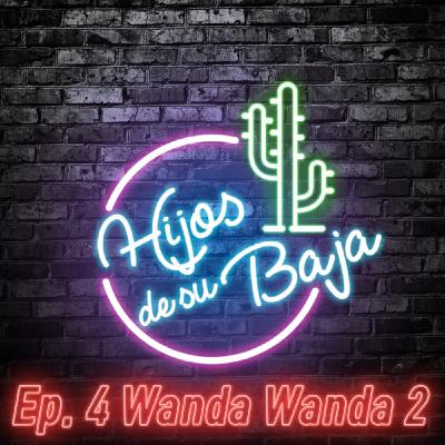 HDSB Ep. 4 Wanda Wanda Pt. 2