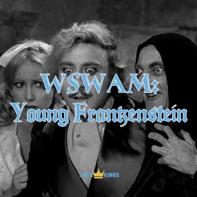 265. WSWAM: Young Frankenstein