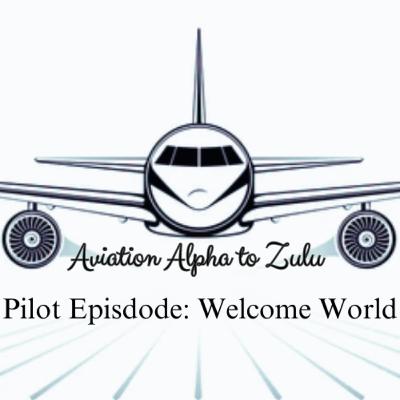 Pilot Episode: Welcome World