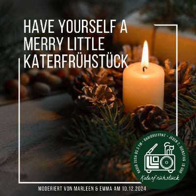 Have yourself a merry little Katerfrühstück Have yourself a merry little Katerfrühstück