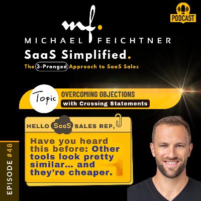 #48 - Hello SaaS Sales Rep—Crossing Statement, Part 1, Scenario #3: The Feature Comparer