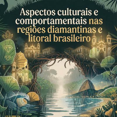 Aspectos culturais e comportamentais nas regiões diamantinas e litoral brasileiro