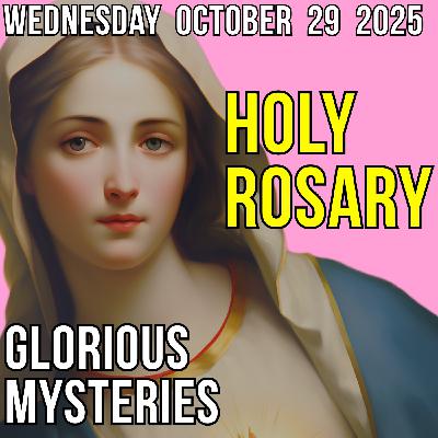 TODAY'S HOLY ROSARY for WEDNESDAY, OCTOBER 29, 2025