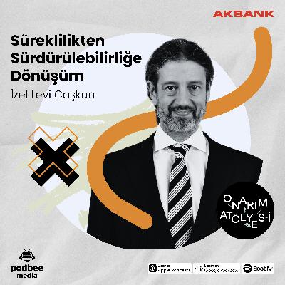 S4E4: Süreklilikten Sürdürülebilirliğe Dönüşüm // Konuk: İzel Levi Coşkun S4E4: Süreklilikten Sürdürülebilirliğe Dönüşüm // Konuk: İzel Levi Coşkun