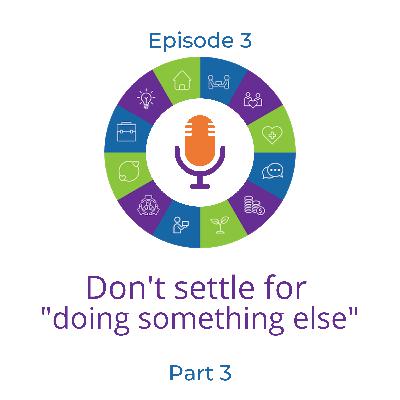 Don't settle for "doing something else" with Sarah Humphreys - Part 3