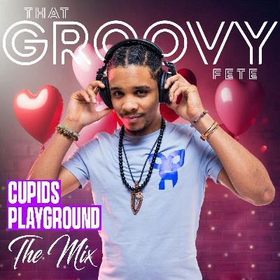 That Groovy Fete - Cupids Playground - Promo Mix