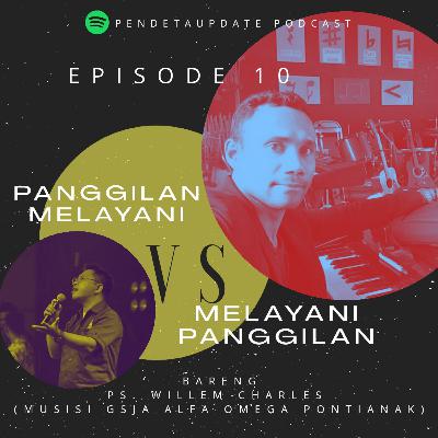 Panggilan Melayani Vs Melayani Panggilan bareng Ps. Willem Charles- Musisi GSJA Alfa Omega Pontianak