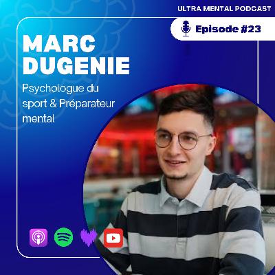 #23 Marc Dugenie - Psychologue du sport et préparateur mental