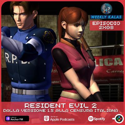 Resident Evil 2, dalla versione 1.5 alla censura italiana - 02x08  Weekly Kalas