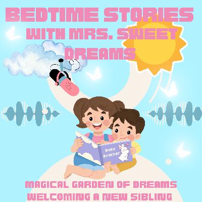 Magical Garden Of Dreams Welcoming a New Sibling - Guided Meditation Bedtime Story for Kids – Mrs. Sweet Dreams Bedtime Stories Magical Garden Of Dreams Welcoming a New Sibling - Guided Meditation Bedtime Story for Kids – Mrs. Sweet Dreams Bedtime Stories