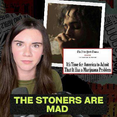 Weed Causes Psychosis. I’m Not Apologizing. | Episode 133